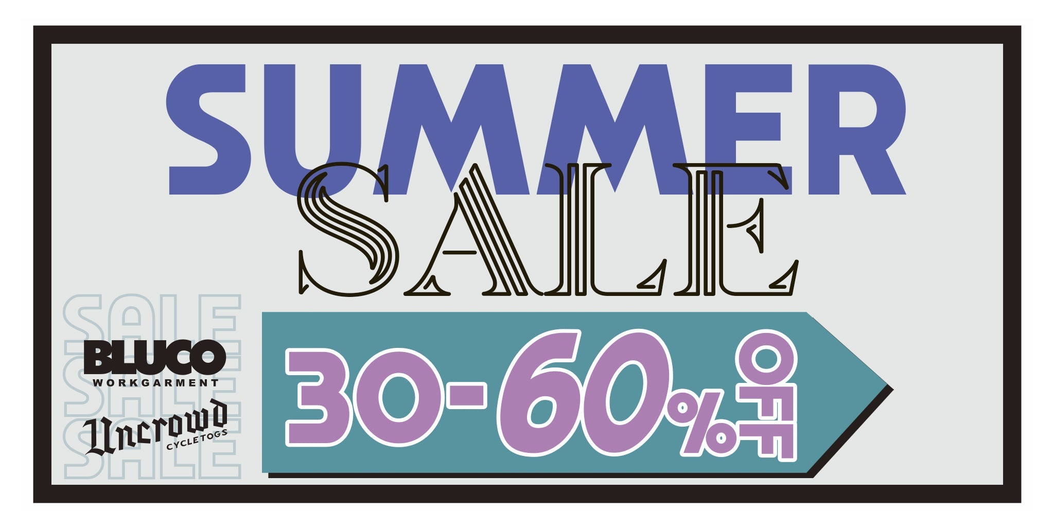 SUMMER SALE START！！！ - MAX60％OFF -